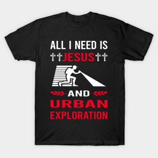 I Need Jesus And Urban Exploration T-Shirt